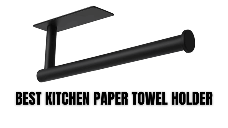 Read more about the article BEST UNDER CABINET PAPER TOWEL HOLDER FOR KITCHEN 2024